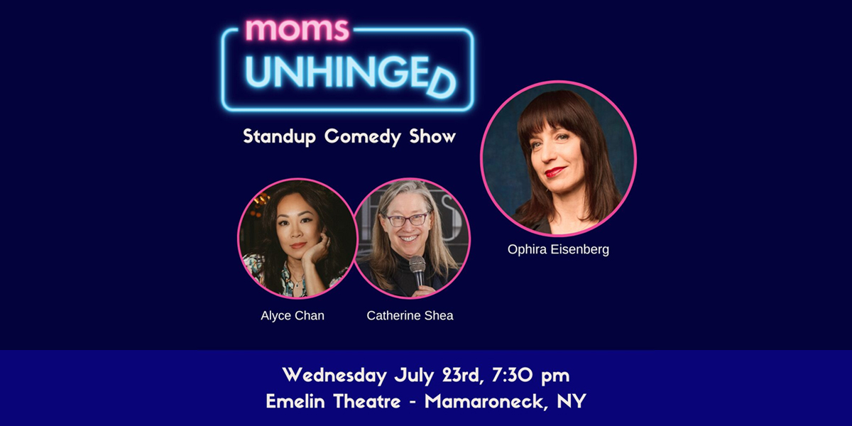 Moms Unhinged Standup Comedy Show at the Emelin Theatre in Mamaroneck, NY
