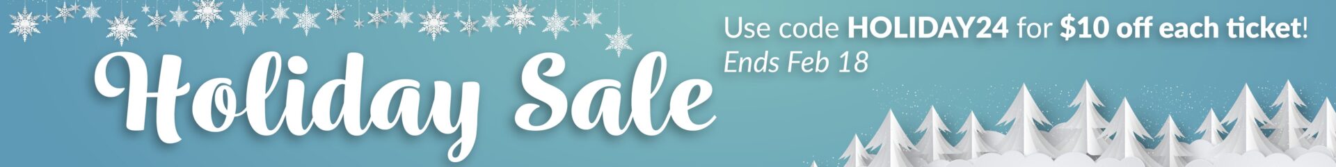 2024 Holiday Sale, ends Feb 18